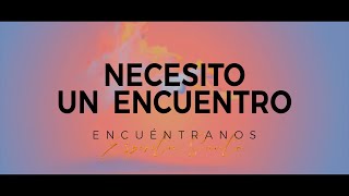 Necesito Un Encuentro | Encuéntranos Espíritu Santo | New Wine | (Vídeo Letra)