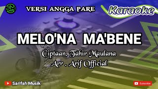 Download lagu MELO'NA MA'BENE - KARAOKE || CIPT. TAHIR MAULANA NADA COWOK   LIRIK#sarifahmusik mp3