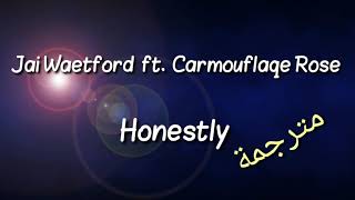 Jai Waetford - Honestly ft. Carmouflaqe Rose Lyrics مترجمة