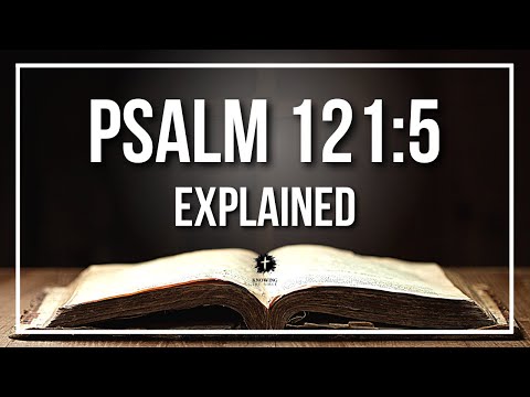 PSALM 121:5 Explained | PSALM 121:5 Meaning According to the Bible [KJV]
