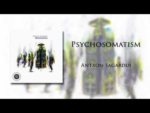 Antxon Sagardui - Psychosomatism