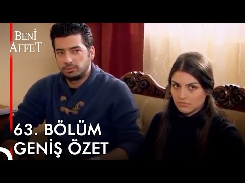 Beni Affet 63. BÖLÜM GENİŞ ÖZET
