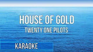 Twenty One Pilots - House Of Gold (Karaoke)
