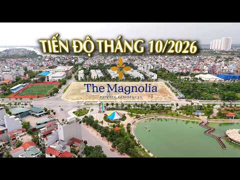 CẬP NHẬT TIẾN ĐỘ T10 THE MAGNOLIA