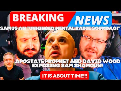 David Wood & Apostate Prophet Fires Back Exposing Sam Shamoun as a “Unhinged Mental Rabie Scumbag!”