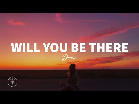 Drove - Will You Be There (Lyrics)