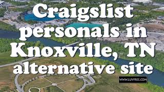 Craigslist personals Knoxville,TN alternative is Luvfree