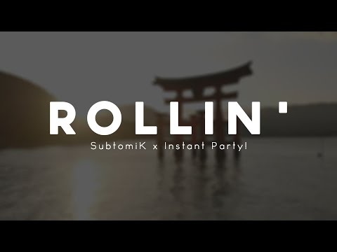 SubtomiK x Instant Party! - Rollin' (Original Mix)