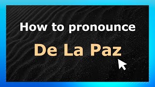 How to pronounce De La Paz