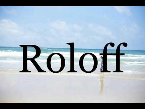 How To Pronounce Roloff🌈🌈🌈🌈🌈🌈Pronunciation Of Roloff