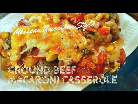 GROUND BEEF CASSEROLE (Mexican American Style)
