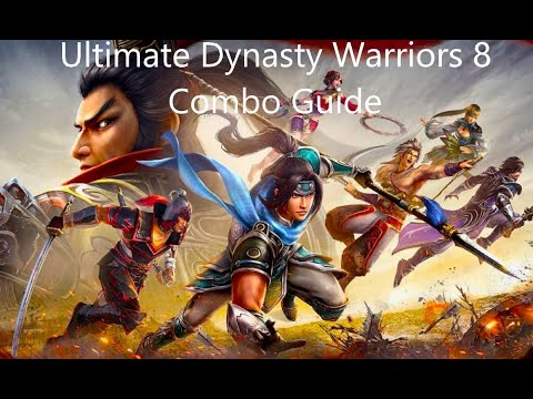 Ultimate Dynasty Warriors 8 Combo Guide