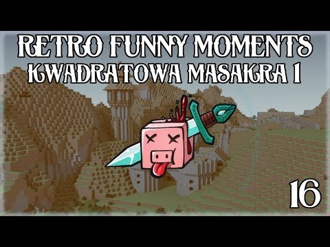 RETRO FUNNY MOMENTS #16 - KWADRATOWA MASAKRA #1 [SEZON 1]