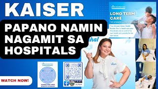 PAPANO GAGAMITIN ANG KAISER LONG TERM SA HOSPITAL