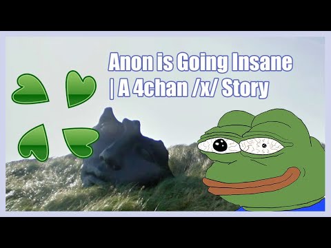 Anon is Going Insane | A Paranormal 4chan x Story | (Clover Lawn)