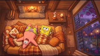 【Autumn Chill】 Cozy rainy days at home 🌧️ ~ SpongeBob Lofi for Chill Vibes 🌧️