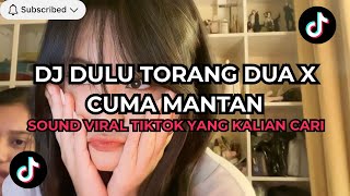 Download lagu DJ DULU TORANG DUA X CUMA MANTAN  SOUND FYP VIRAL TIKTOK YANG KALIAN CARI CARI!!! 🎧 mp3
