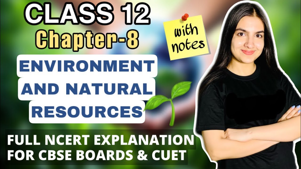Class 12 Political Science Chapter 8 Environment and natural resources Full explanation & notes CBSE