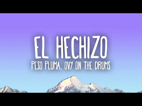 Peso Pluma, Ovy On The Drums - EL HECHIZO