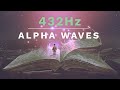 432Hz X ALPHA WAVES Study Music For Super Concentration