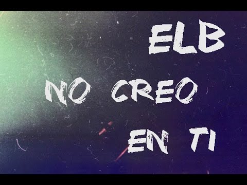 No creo en ti/ ELB (solo audio)