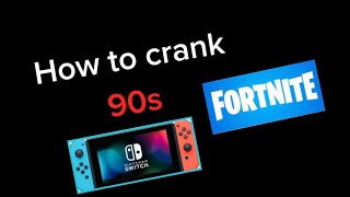 How to crank 90s in Fortnite on Nintendo switch. #Fortnite #Gaming #Nintendoswitch ￼ ￼