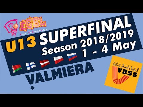 EGBL U13 Superfinal Day3, Valmiera, Latvia. Season 2018/2019.