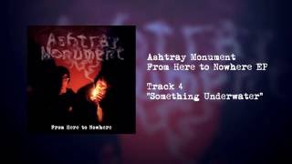 Ashtray Monument - Something Underwater