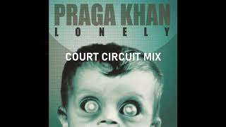 Praga Khan - Lonely (Court Circuit Mix)