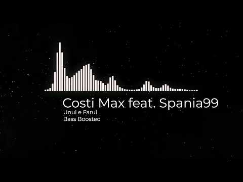 Costi Max feat. Spania99 - Unu e Faru | 🔈BASS BOOSTED🔈