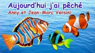 Anny Versini, Jean-Marc Versini  - Aujourd'hui j'ai pêché - Clip officiel