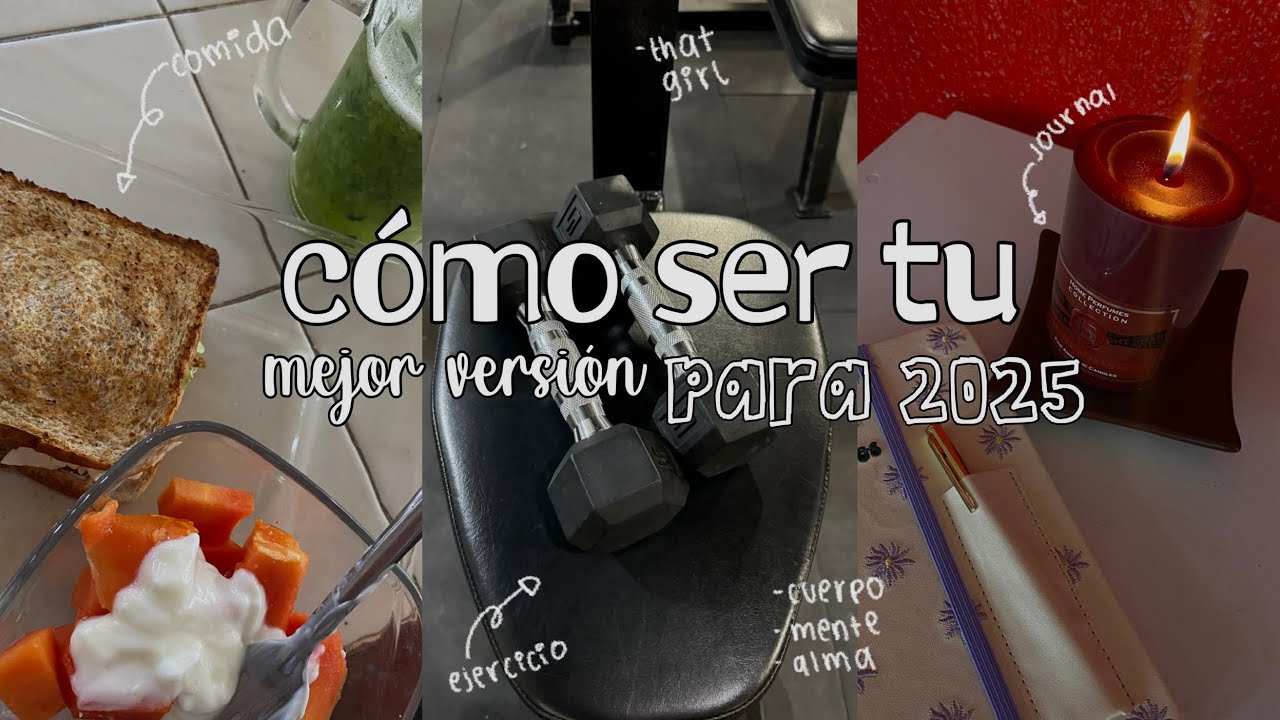 ¿Cómo ser tu mejor versión para 2025?