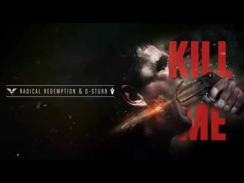 Radical Redemption & D Sturb - Kill Me (HQ Official)