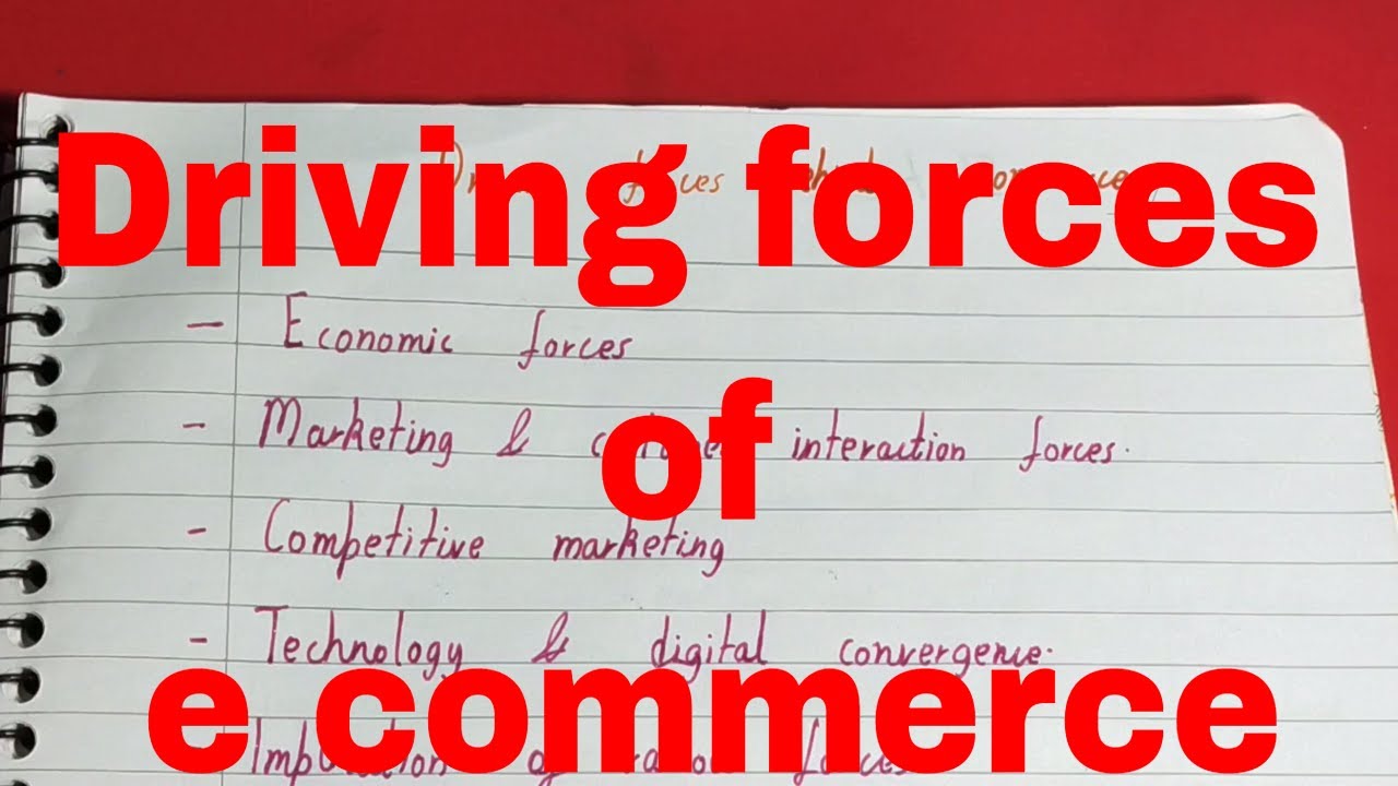 Driving forces of e commerce|Forces fueling e commerce|Forces behind e commerce|E commerce tutorial