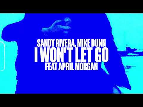 Sandy Rivera, Mike Dunn feat April Morgan - I Won't Let Go