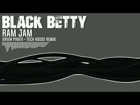 Black Betty ( Green Pirate Tech House Remix ) Ram Jam
