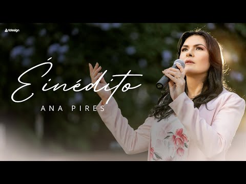 Ana Pires - É Inédito [Clipe Oficial]