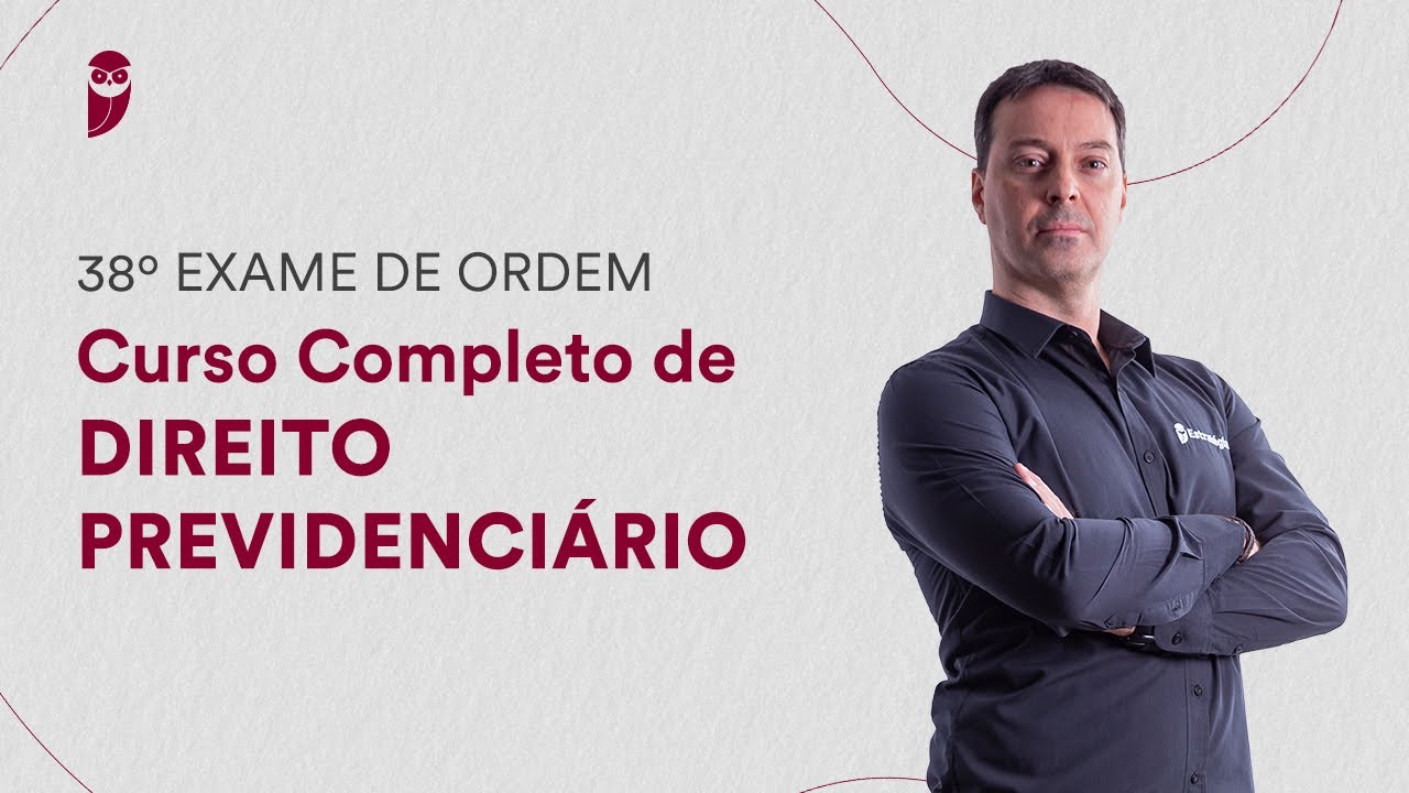 Curso Completo de Direito Previdenciário - 1ª Fase do 38º Exame da OAB (Aula 01)