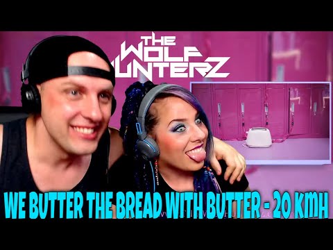 WE BUTTER THE BREAD WITH BUTTER - 20 kmh - (2021) THE WOLF HUNTERZ Reactions