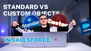 Salesforce Standard vs Custom Objects Explained
