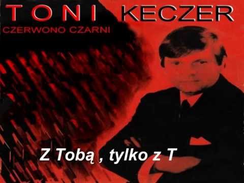 Z Tobą, tylko z Tobą -  Toni  Keczer & Czerwono Czarni