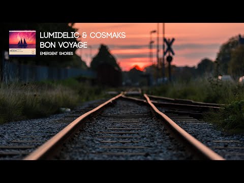 Lumidelic & Cosmaks - Bon Voyage (Original Mix)