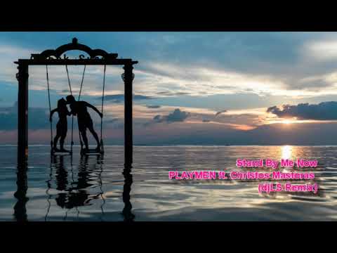 Stand by me now-PLAYMEN ft. Christos Mastoras (djLS Remix)