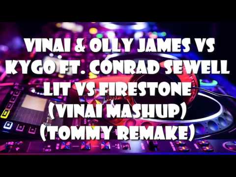 VINAI & Olly James vs Kygo Ft. Conrad Sewell - LIT vs Firestone (VINAI Mashup)[Tommy Remake]