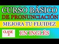 CURSO BÁSICO DE PRONUNCIACIÓN EN INGLÉS CLASE 3
