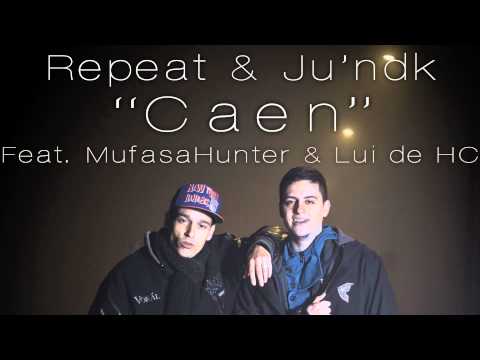 Repeat & Ju'ndk "Caen" feat. MufasaHunter & Lui de HC