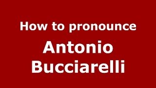 How to pronounce Antonio Bucciarelli