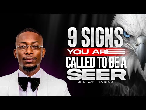 9 Anzeichen dafür, dass du zum Seher berufen bist | Miz Mzwakhe Tancredi