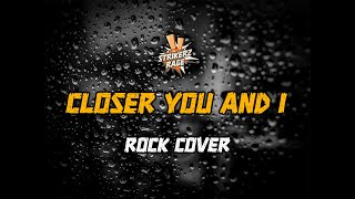 Download lagu Strikerz Rage - Closer You & I (Rock Cover) mp3