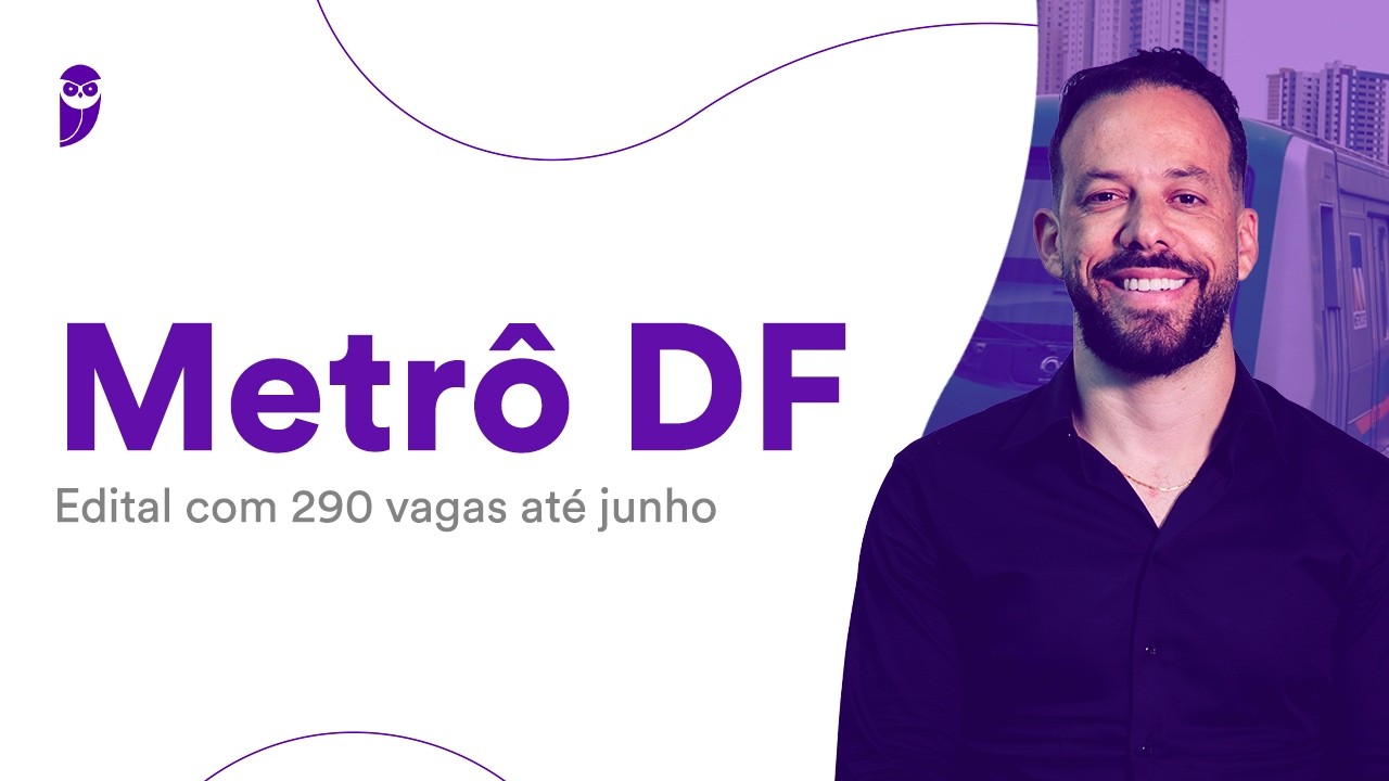 Metrô DF: Edital com 290 vagas até junho